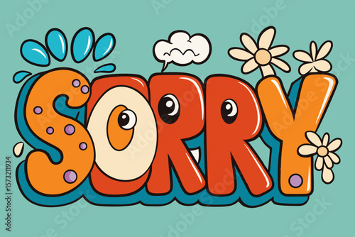 Cartoon Sorry Word With Eyes And Flowers text graffiti