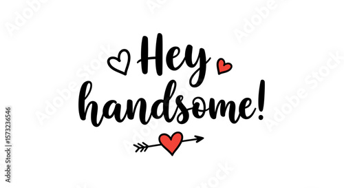 Charming "Hey handsome!" greeting with heart accents for romantic cards and sweet sentiments
