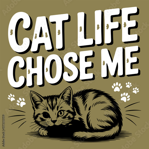 Cat life chose me funny design with a kitten paw prints and text.