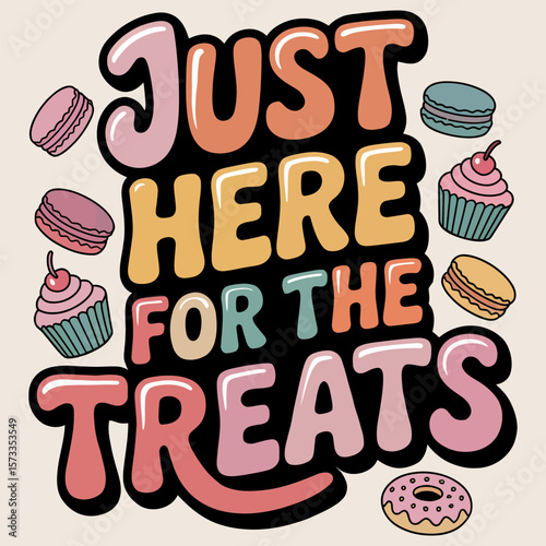 Retro design declaring just here for the treats with pastries illustrations.