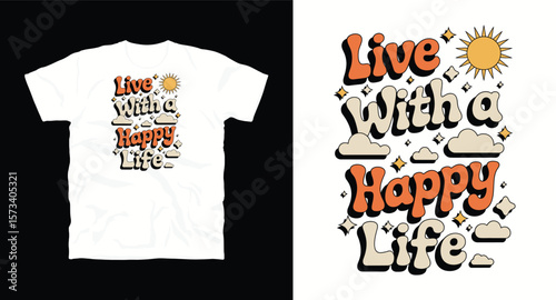 Live with a happy life motivational graffiti typography vector t-shirt design