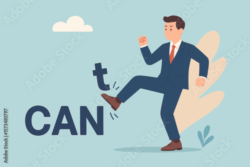 Motivated businessman kicking away doubt, turning can’t into can, ambition, courage, self confidence, overcoming challenges, problem solving, success, inspiration, achievement