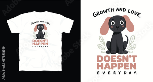  Growth and love doesn't happen everyday motivational graffiti typography vector t-shirt design