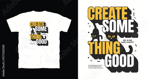 CREATE SOMETHING GOOD motivational graffiti typography vector t-shirt design
