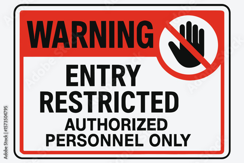 Warning entry restricted sign. Authorized personnel only notice. Do not enter symbol. Danger access denied. Private property safety. Security zone vector illustration.