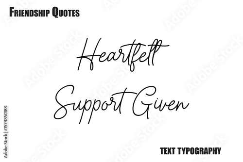 Heartfelt Support Given  Typography text Friendship quote