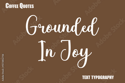 Grounded In Joy Text coffee typography vector saying