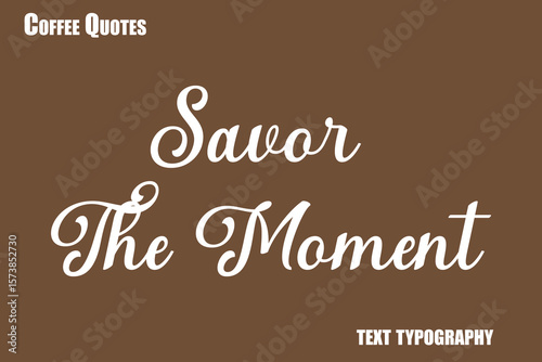 Savor The Moment Text coffee typography vector saying