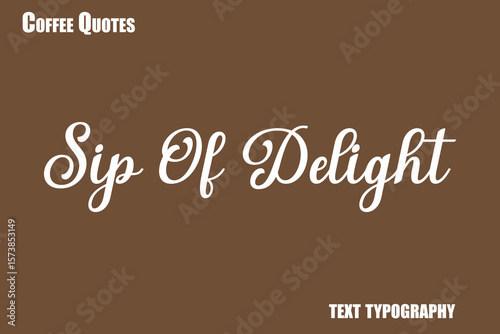 Sip Of Delight Text coffee typography vector saying