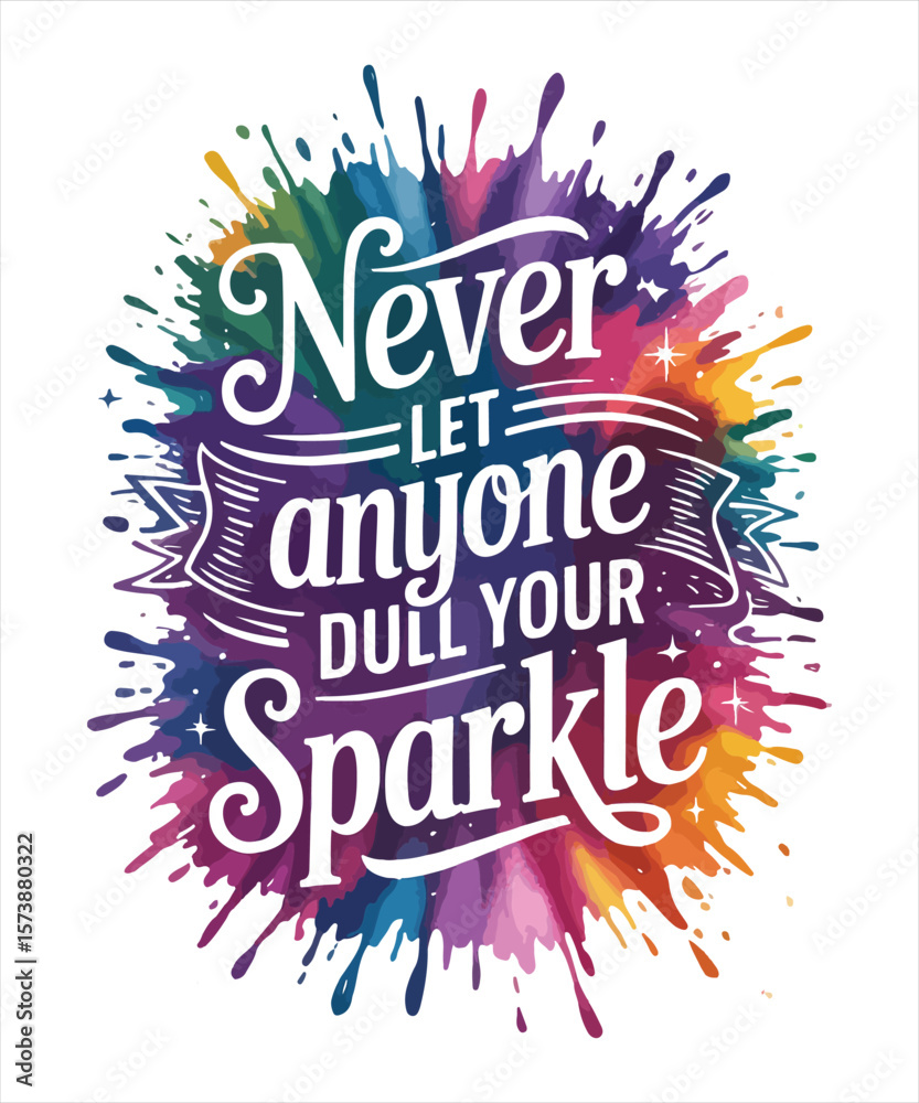 Obraz premium Never let anyone dull your sparkle