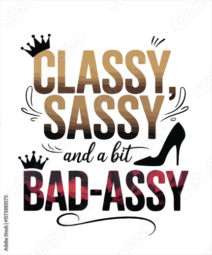 Classy sassy and a bit bad assy