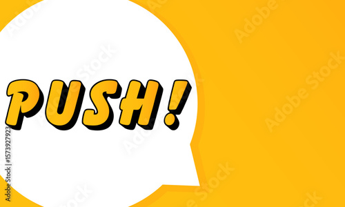 Push speech bubble. Bold outline, comic style shape, vibrant background, dialog element, visual communication, announcement layout, message highlight, template for interaction.
