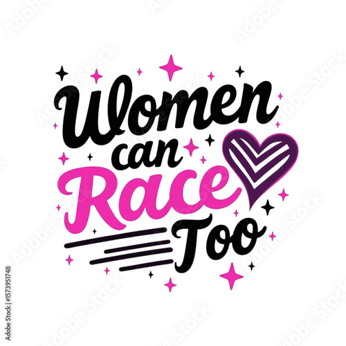 Women can race too inspirational typography with heart and stars