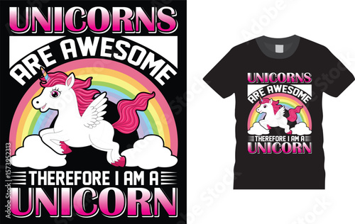 Unicorns Are Awesome Therefore I Am A Unicorn , Cute unicorn t shirt design template,