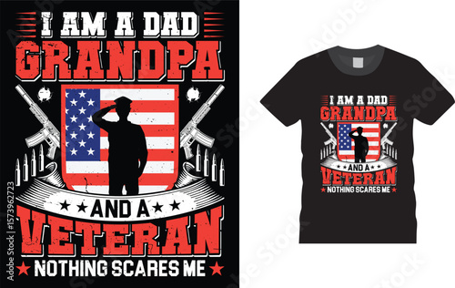 I Am A Dad, Grandpa And A Veteran Nothing Scares Me, Memorial Day proud U.S. A military  vector Veteran  t shirt design.