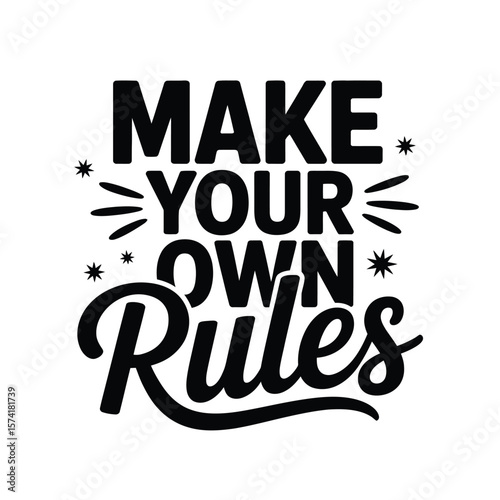 Create Your Own Rules Motivational Quote