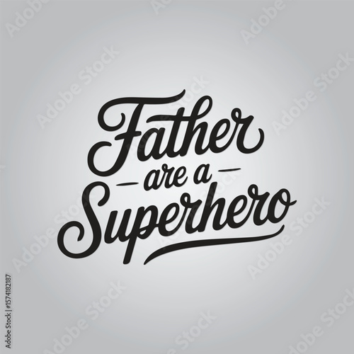 Father are a Superhero Greeting lettering composition