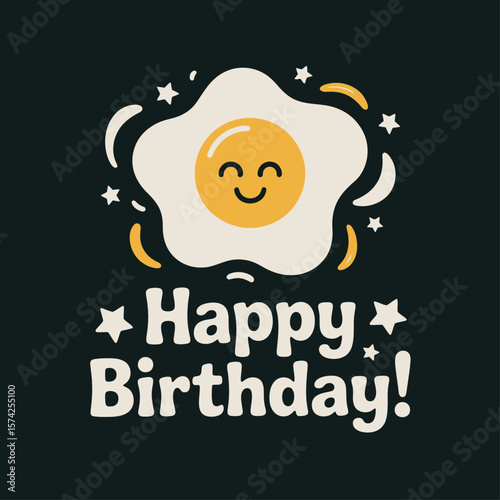 Happy Birthday Egg: A whimsical and cheerful design of a fried egg smiling. It has a black background with words "Happy Birthday"  and stars