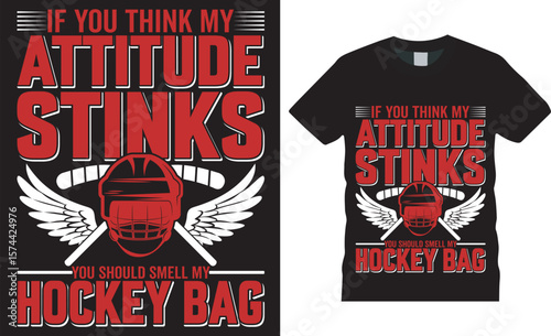 Hockey t shirt design grunge Vector template  if you think my attitude stinks you should smell my hockey bag