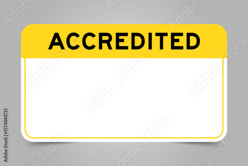 Label banner that have yellow headline with word accredited and white copy space, on gray background
