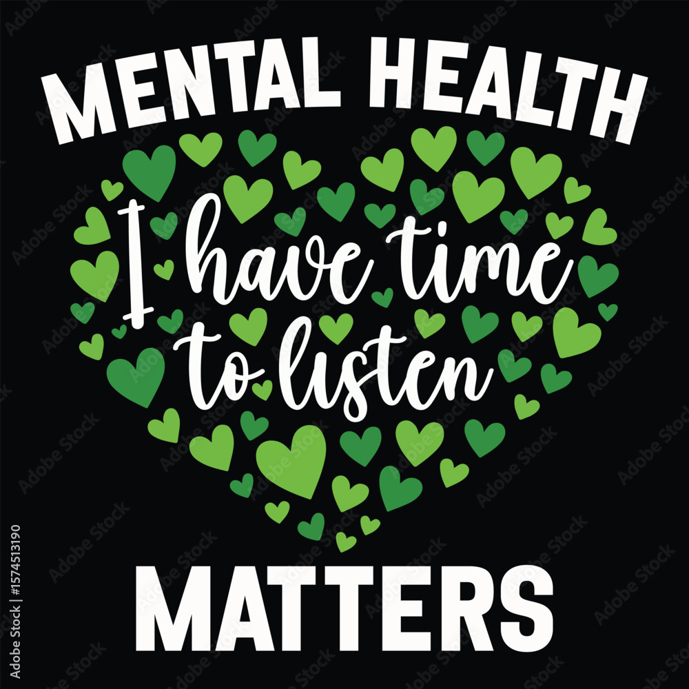 Fototapeta premium Mental Health I Have Time To Listen Matters - Mental Health Awareness T-shirt Vector, Green Mental Awareness Illustration, Self Care Clipart, Positive Vibes Sayings
