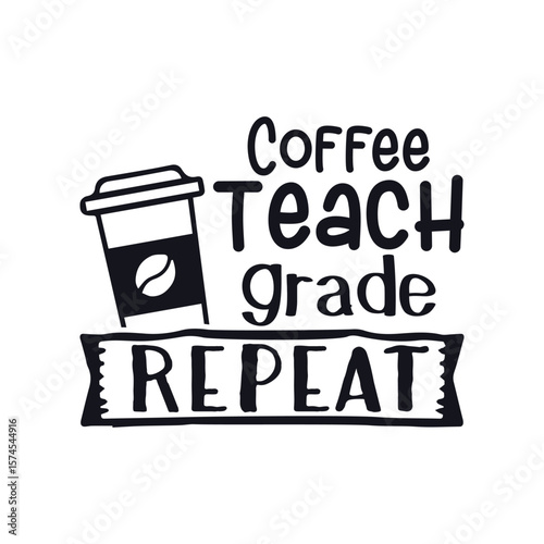 Coffee teach repeact teacher life , Happy Teachers Day Sayings SVG