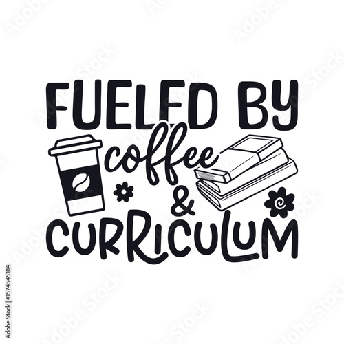 Fueled by coffee curriculum teacher life, Happy Teachers Day Sayings SVG