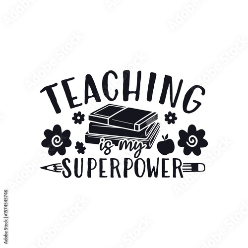 Teaching superpower teacher life , Happy Teachers Day Sayings SVG