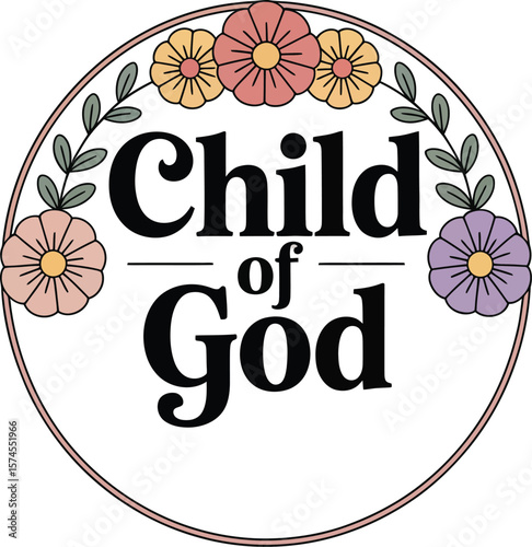 Child of god text inside a floral circle with religious quotes for christian girls illustration