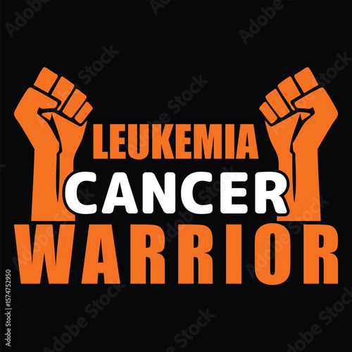 Leukemia Awareness T-Shirt Design—Orange Ribbon Quote for Cancer Fighters, Survivors, and Supporters.
