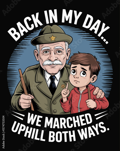 Cartoon vet giving advice to confused teen with phrase “Back in My Day... We Marched Uphill Both Ways” on black background, nostalgic veteran humor for generational laughs.