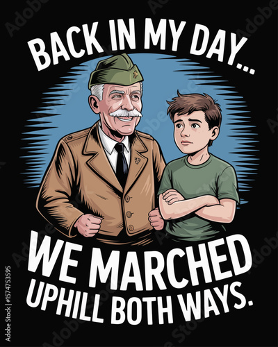 Cartoon vet giving advice to confused teen with phrase “Back in My Day... We Marched Uphill Both Ways” on black background, nostalgic veteran humor for generational laughs.