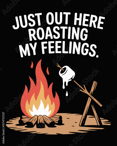Campfire labeled “Unprocessed Emotions” melting marshmallow, captioned “Just Out Here Roasting My Feelings” on black background for witty emotional health illustration.