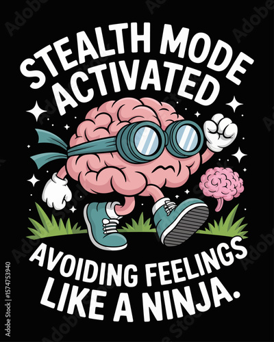 Brain wearing night-vision goggles tiptoeing through emotional triggers on black background, captioned “Stealth Mode Activated – Avoiding Feelings Like a Ninja” for emotional survival humor.