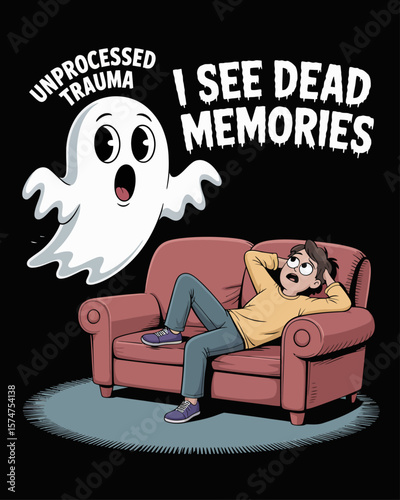 Ghost labeled “Unprocessed Trauma” floats near person trying to relax on couch, captioned “I See Dead Memories” in sitcom style on black background, spooky yet funny trauma humor.