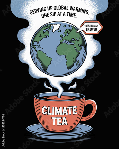 Cup of “Climate Tea” labeled “100% Human Brewed” steaming Earth vapor. Caption: “Serving Up Global Warming, One Sip at a Time” on black background.