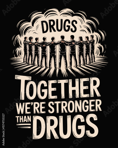 Diverse group links arms pushing away fog labeled “Drugs.” Caption: “Together We’re Stronger Than Drugs” in warm, united lettering.