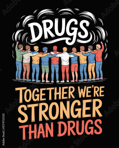 Diverse group links arms pushing away fog labeled “Drugs.” Caption: “Together We’re Stronger Than Drugs” in warm, united lettering.