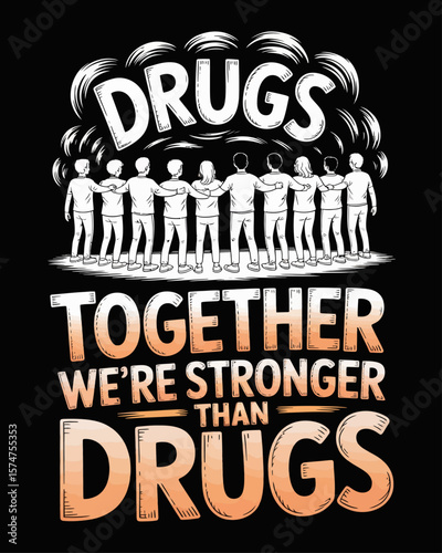 Diverse group links arms pushing away fog labeled “Drugs.” Caption: “Together We’re Stronger Than Drugs” in warm, united lettering.