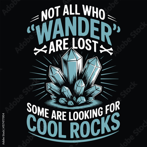 NOT ALL WHO WANDER ARE LOST SOME ARE LOOKING FOR GRAPHIC DESIGN FOR ROCK CLIMBING LOVERS