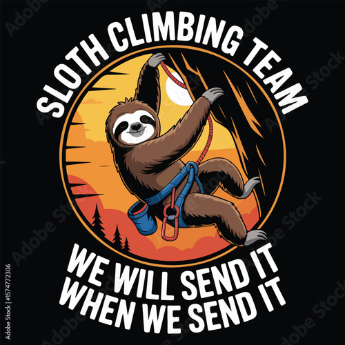 SLOTH CLIMBING TEAM WE WILL SEND IT GRAPHIC DESIGN FOR ROCK CLIMBING LOVERS