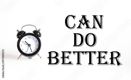 Can Do better symbol. Beautiful white background with alarm clock. Business and Can Do better concept. Copy space.