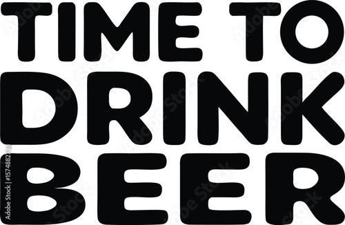 Time to Drink Beer Bold Typography Graphic