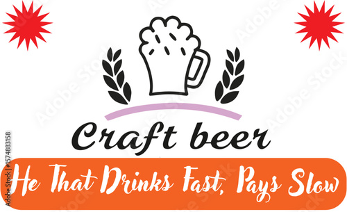 Craft Beer Logo Design He That Drinks Fast Pays Slow