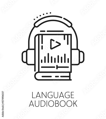 English language audiobook and translation line icon or emblem. English language audiobook vector icon, language translation sign. Foreign vocabulary symbol with book, audio play button and headphones
