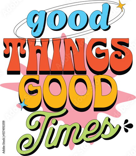 Good things good times retro typography t shirt design vector