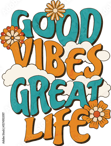 Retro groovy typography with flowers and clouds t shirt design text good vibes great life