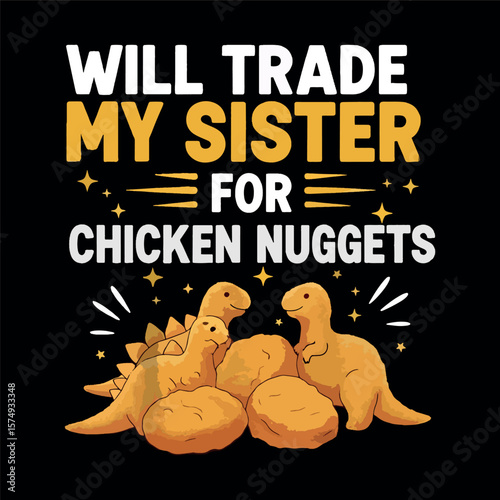 Funny "Will Trade My Sister For Chicken Nuggets" Dino Graphic.