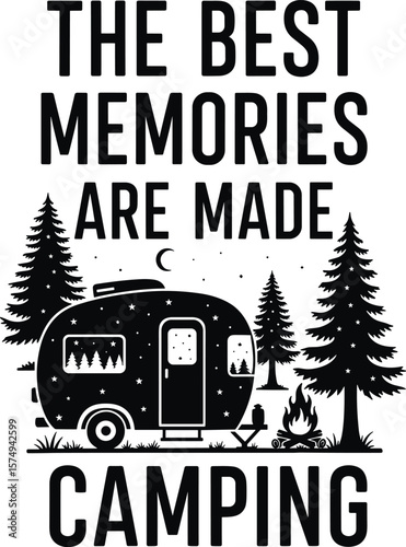 Retro camping trailer night scene black and white bold typography inspirational quote best memories made camping adventure travel graphic