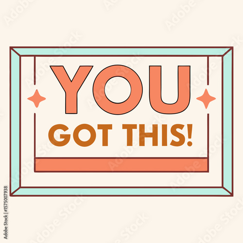 You got this motivational quote in modern type design